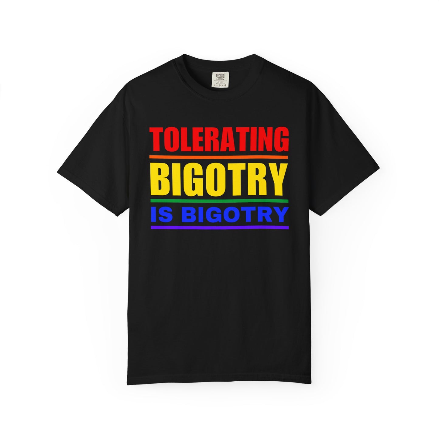 Tolerating Bigotry is Bigotry Comfort Colors T-Shirt