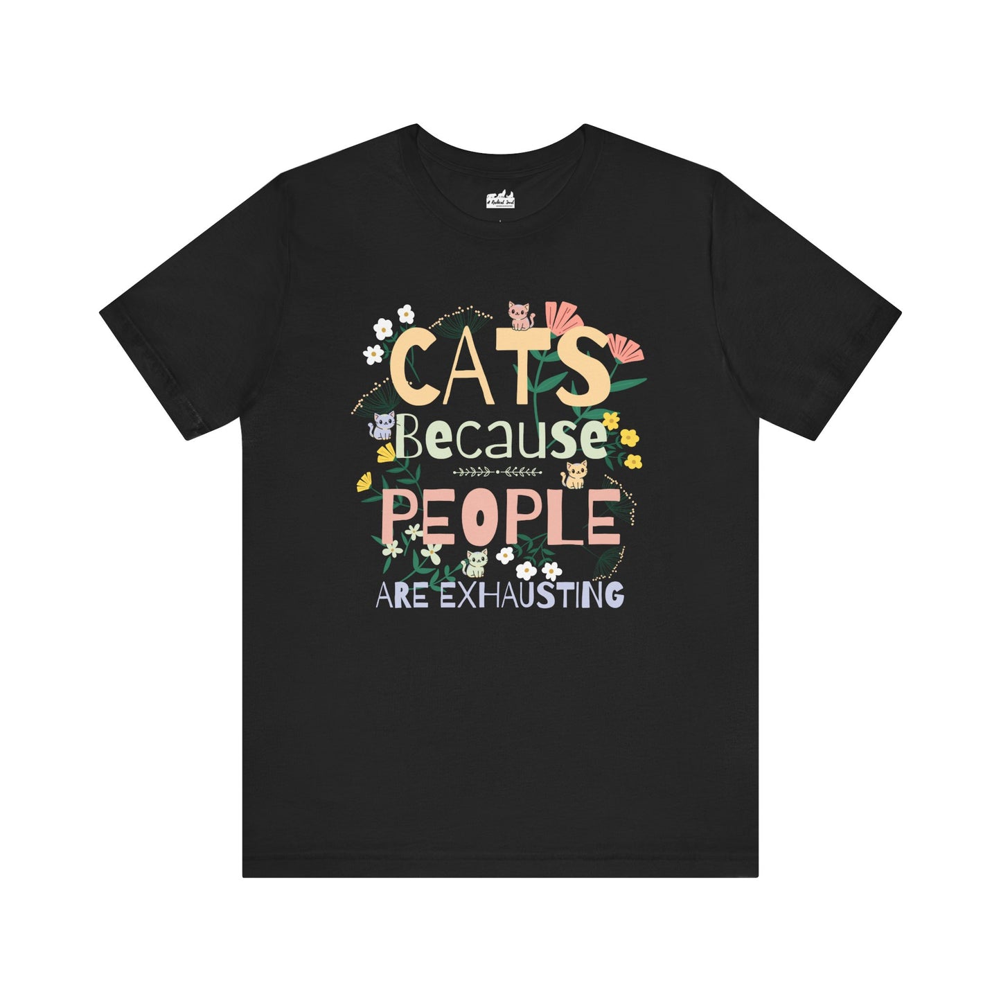 Floral Cats, Because People Are Exhausting Tee