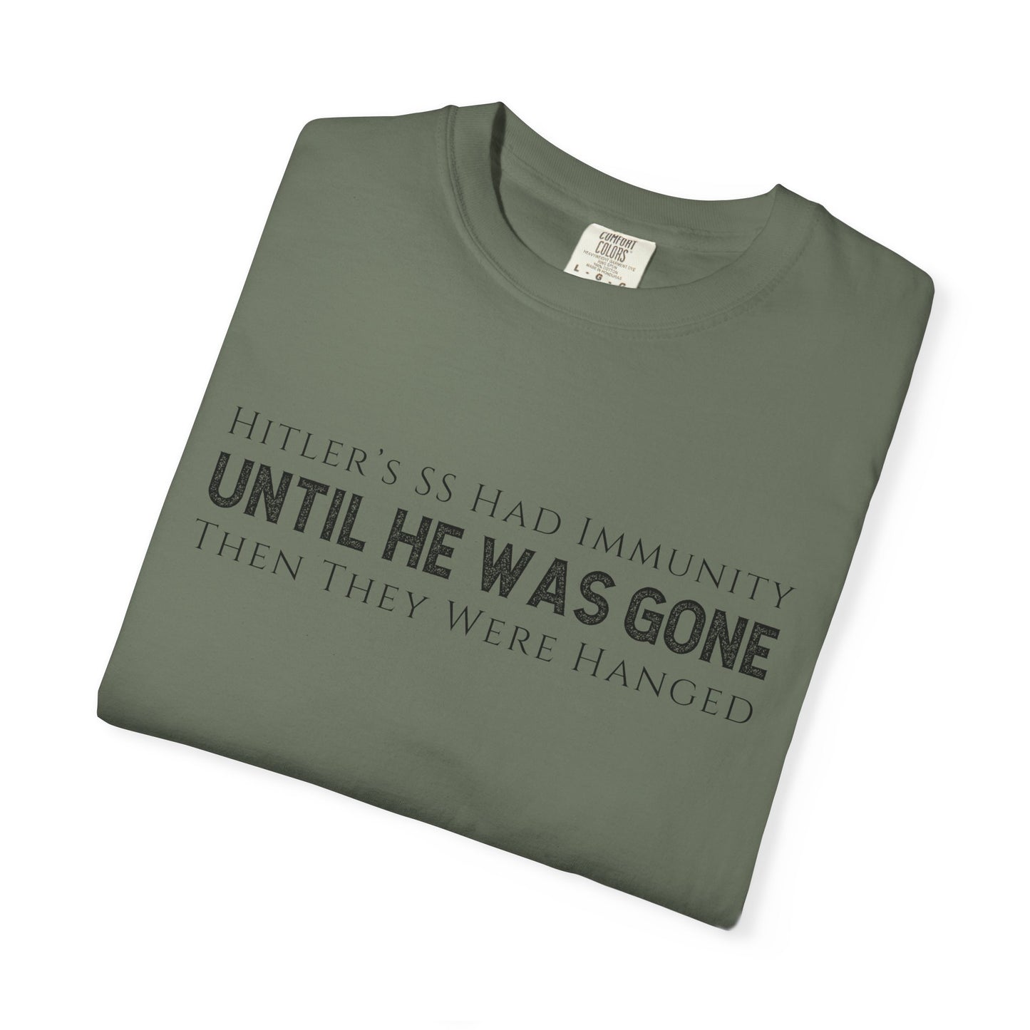 Hitler's SS had Immunity Until He Was Gone T-Shirt Protest Trump's ICE Tee