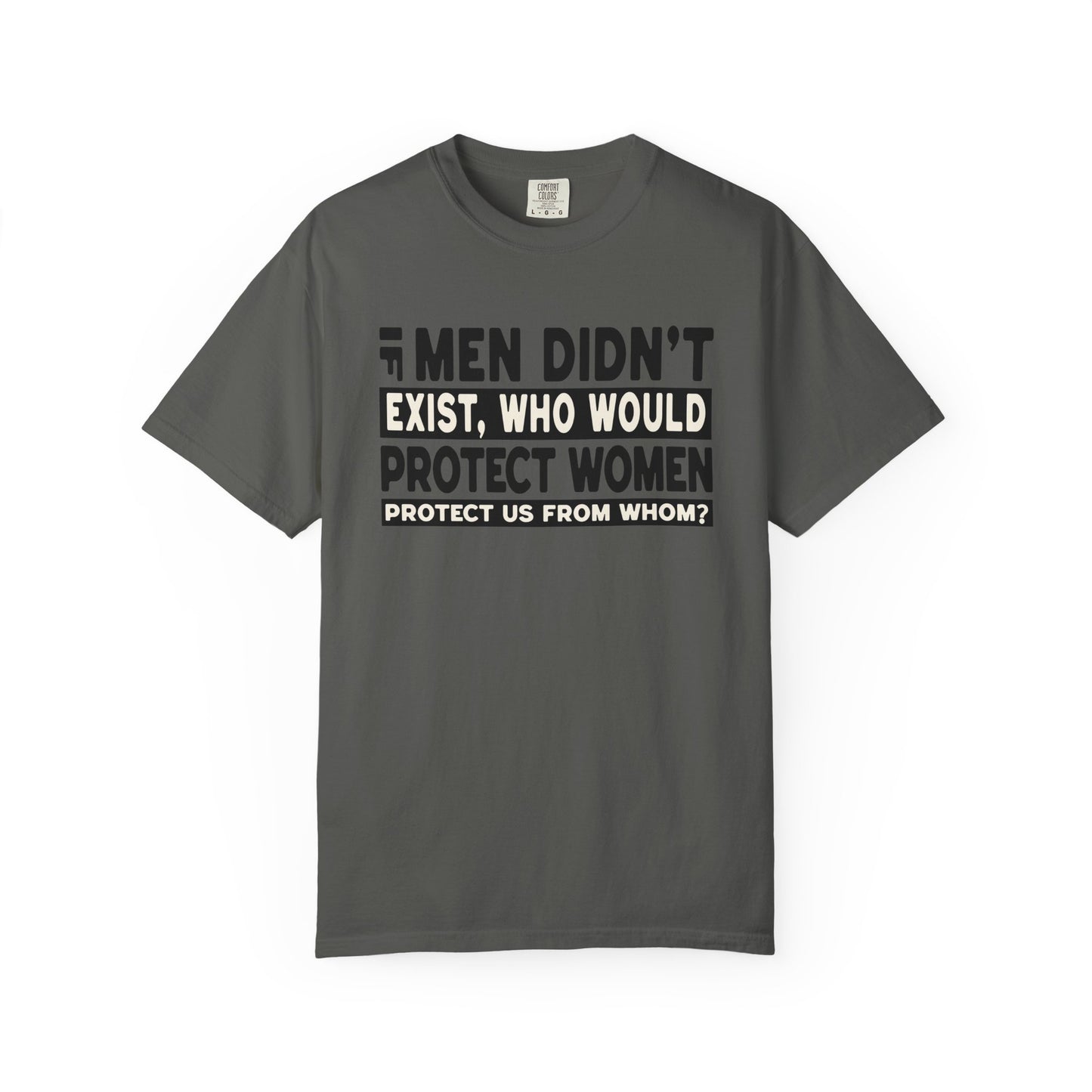 If Men Didn't Exist Feminist Comfort Colors T-Shirt