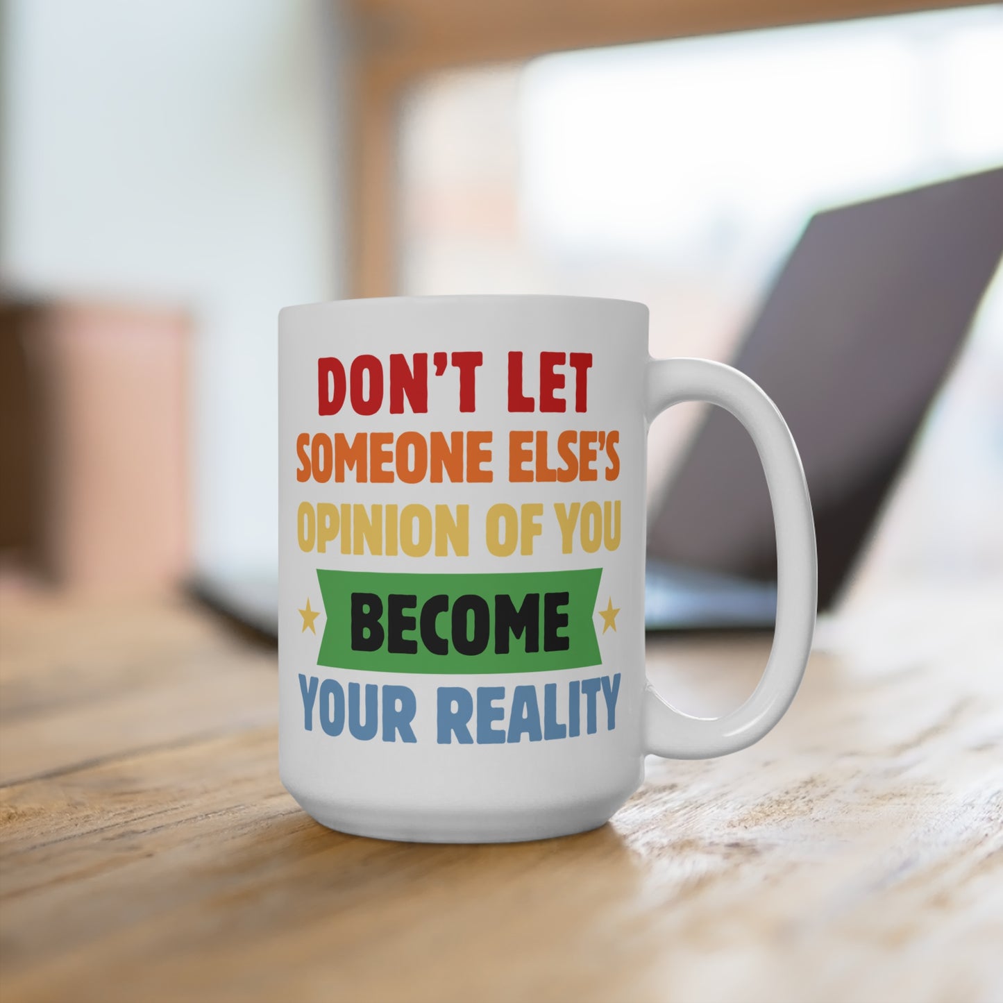 Don't Let Someone Else's Opinion Inspirational Mug for Her