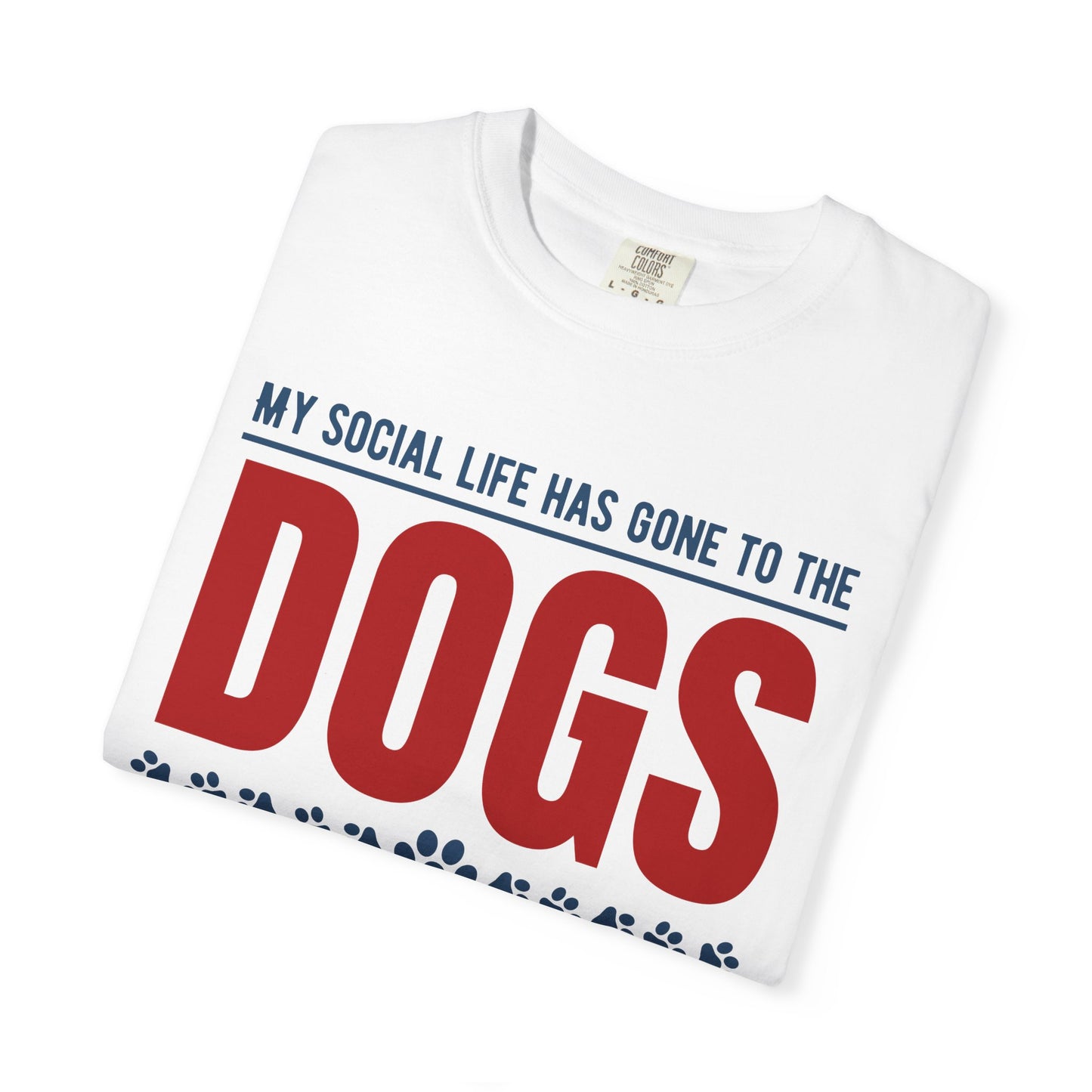 My Social Life Has Gone to the Dogs T-Shirt