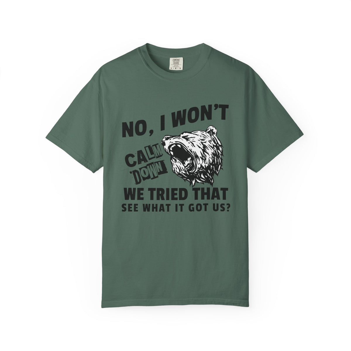 "No, I Won't Calm Down" — Growling Bear Political Tee