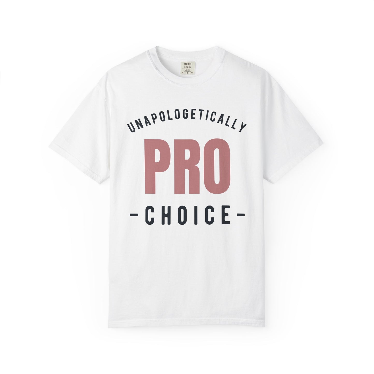 Unapologetically Pro-Choice Comfort Colors T-Shirt