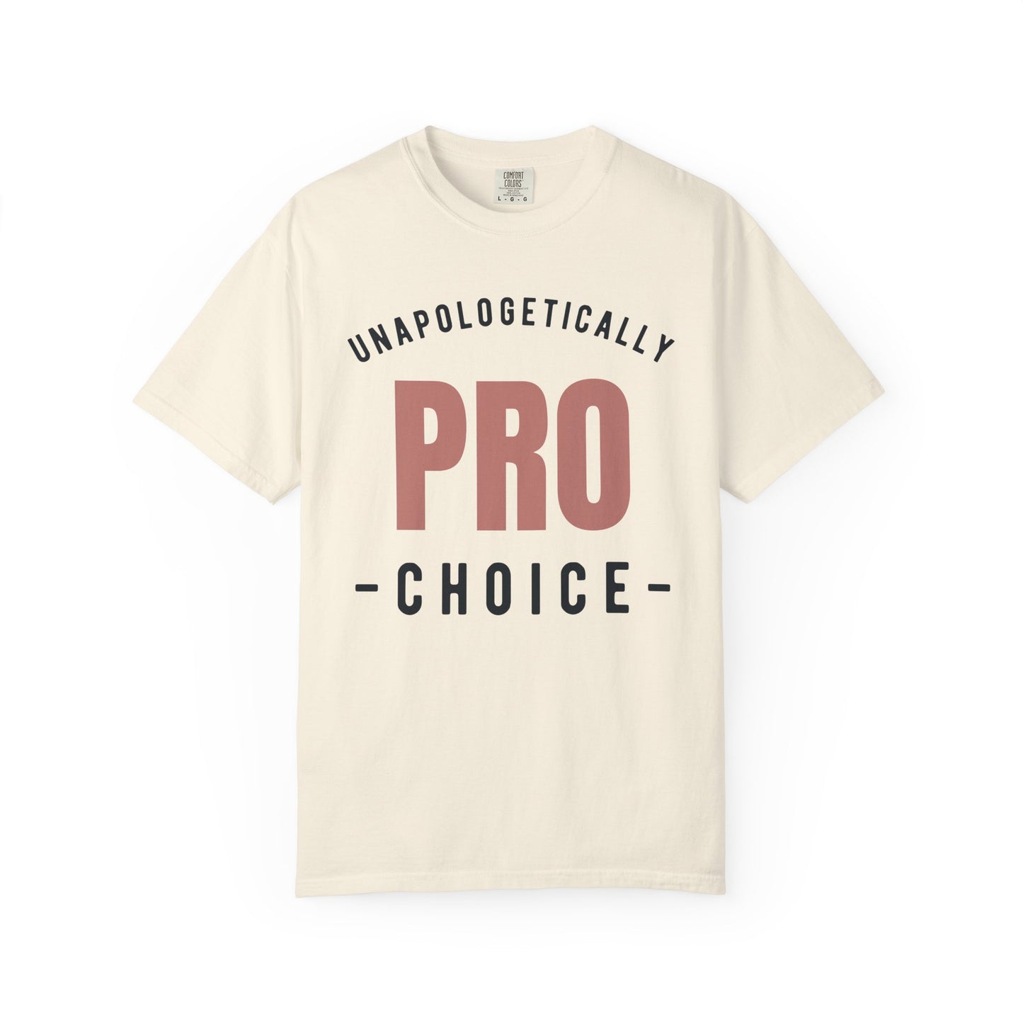 Unapologetically Pro-Choice Comfort Colors T-Shirt