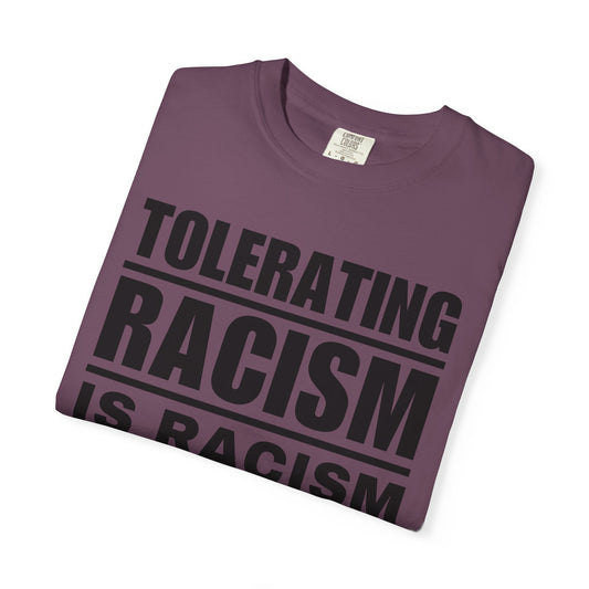 Tolerating Racism Is Racism Bold Block Typography Comfort Colors Tee