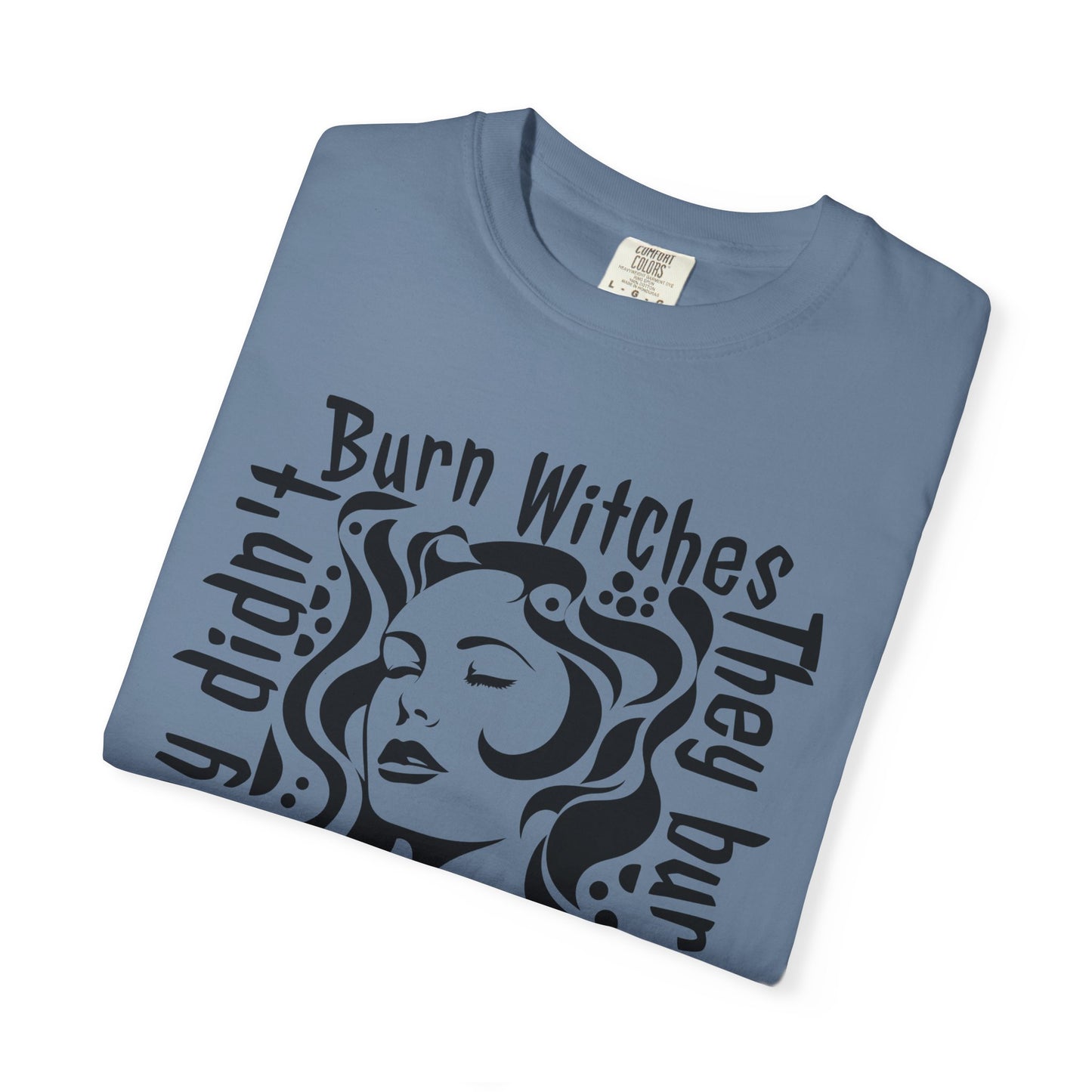 They Didn't Burn Witches Feminist T-Shirt