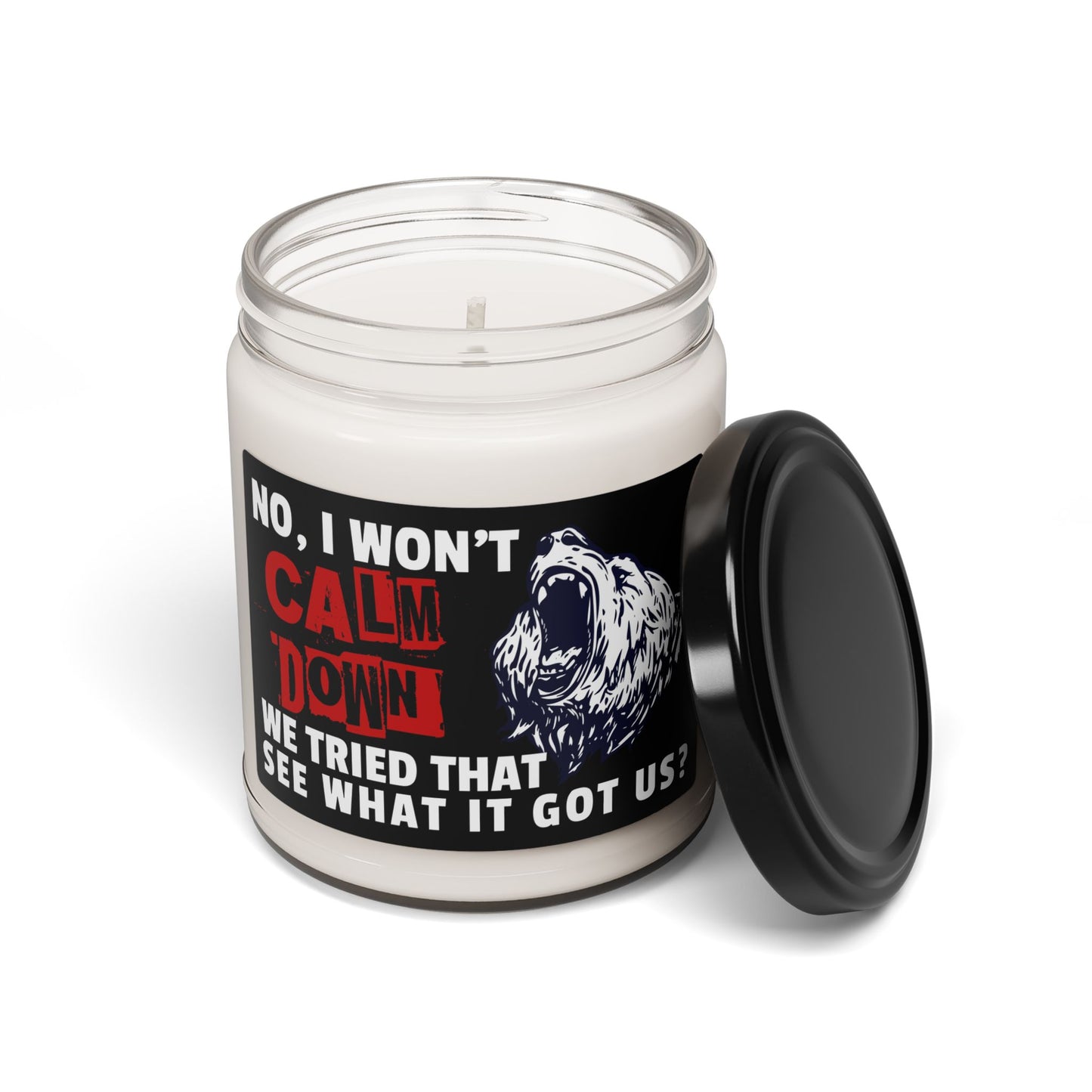 No, I Won't Calm Down Political Anti-Trump Scented Soy 9 oz Candle Gift