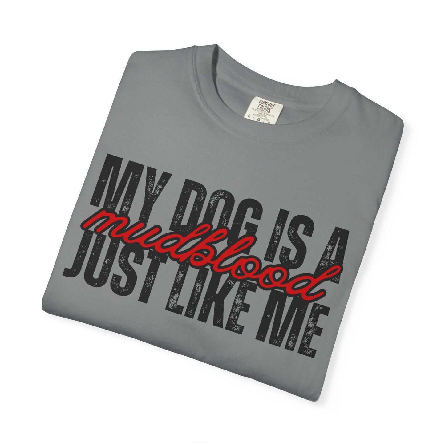 My Dog Is A Mudblood Just Like Me T-Shirt — Funny Dog Lover Tee