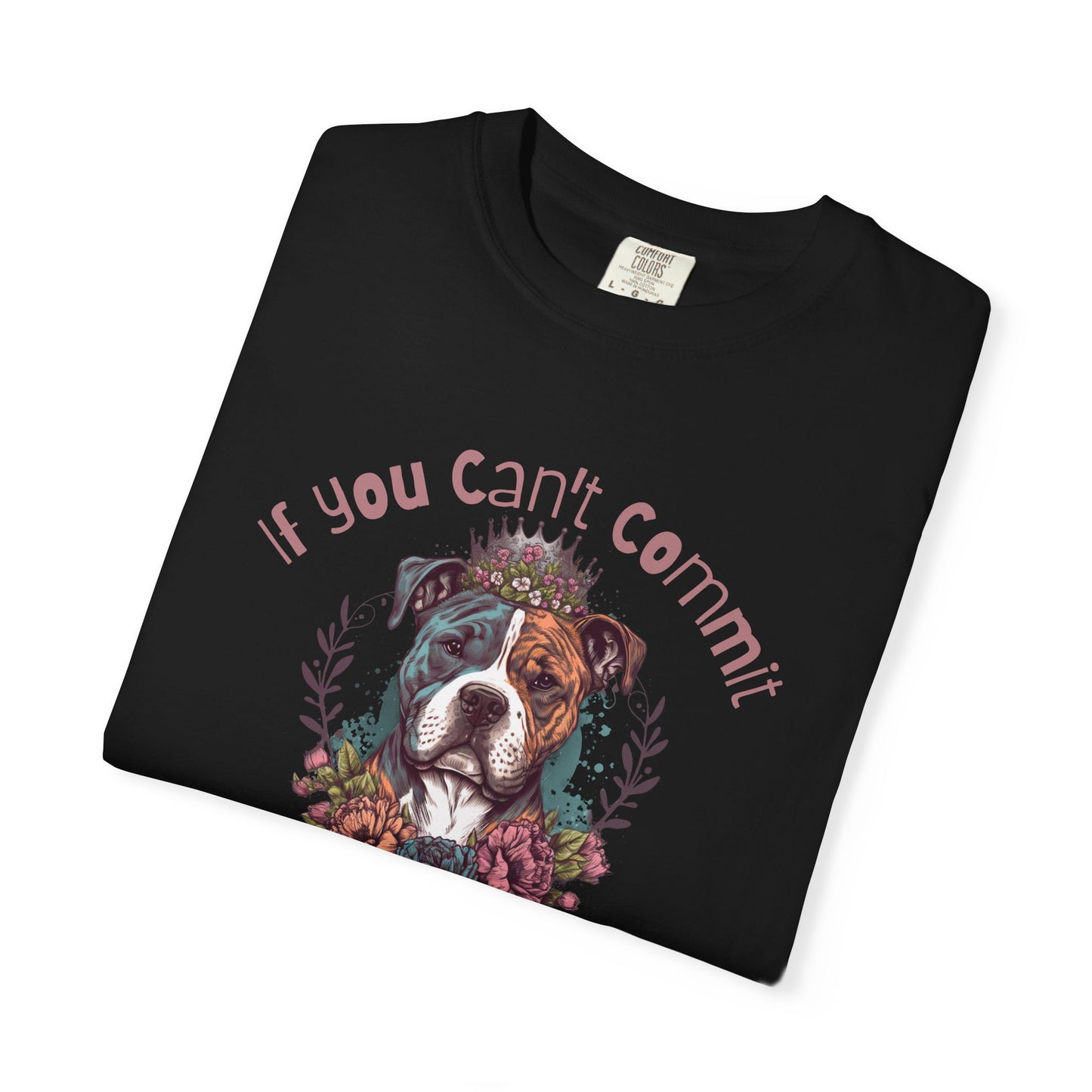 If You Can't Commit, Don't Adopt Floral Dog Lover T-Shirt