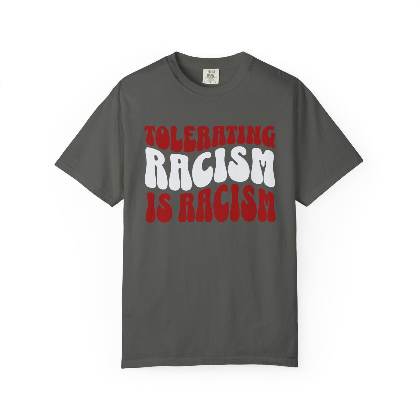 Tolerating Racism Is Racism Stacked Retro Graphic Comfort Colors T-Shirt