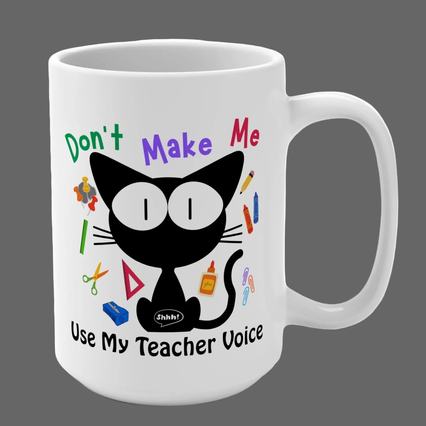 Funny Cute Teacher Mug with Cat design, Don't Make Me Use My Teacher Voice, 15 oz Coffee Cup, Gift for Teacher