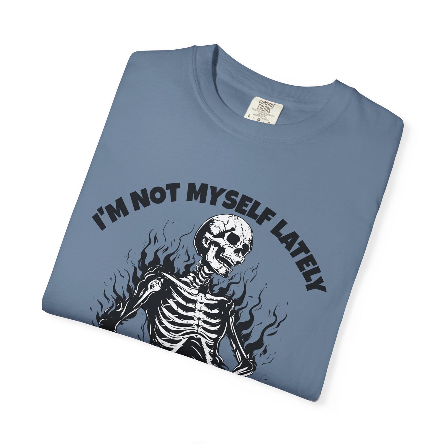 I'm Not Myself Lately. Grief Humor  Tee