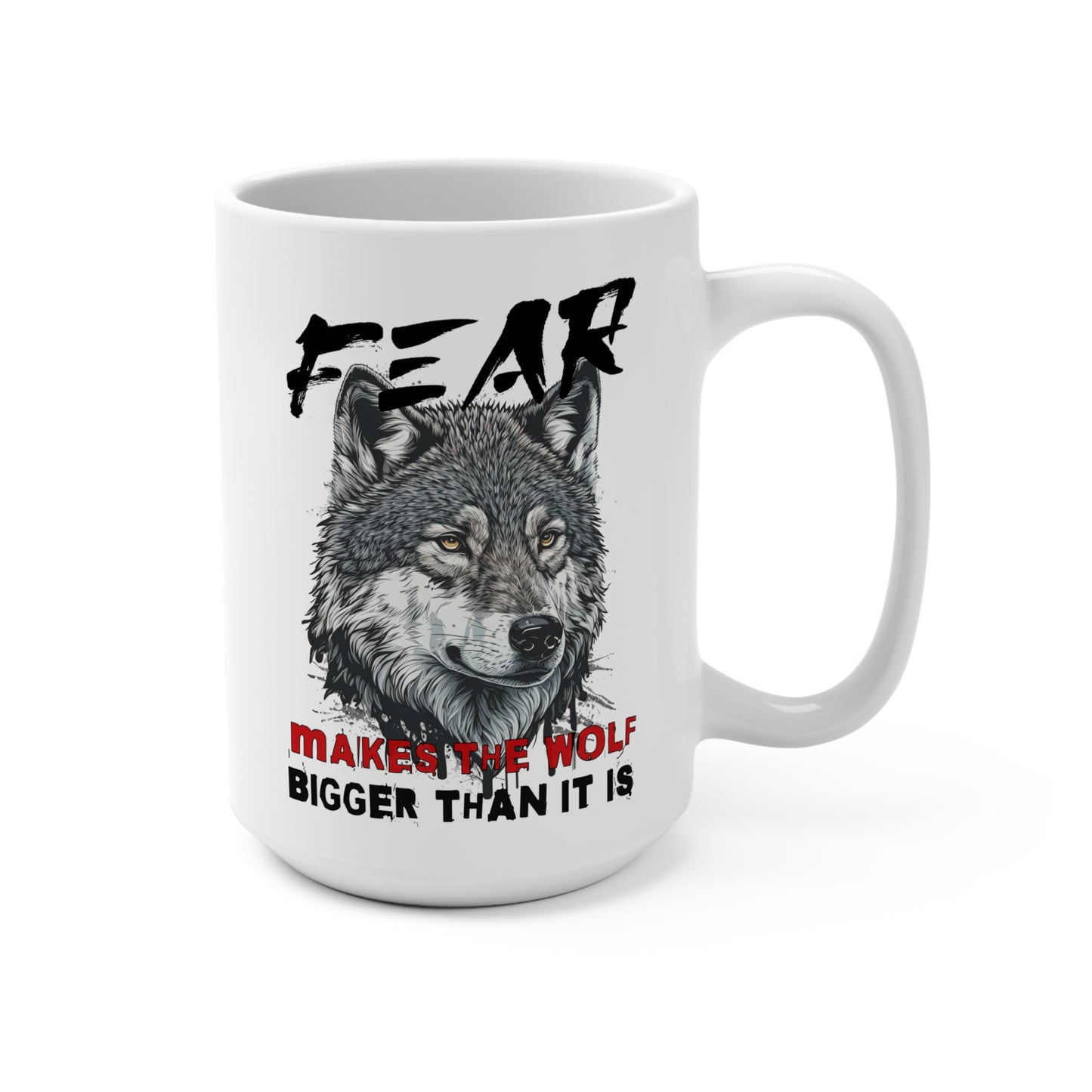 Fear Makes the Wolf Bigger Than It Is Coffee Cup
