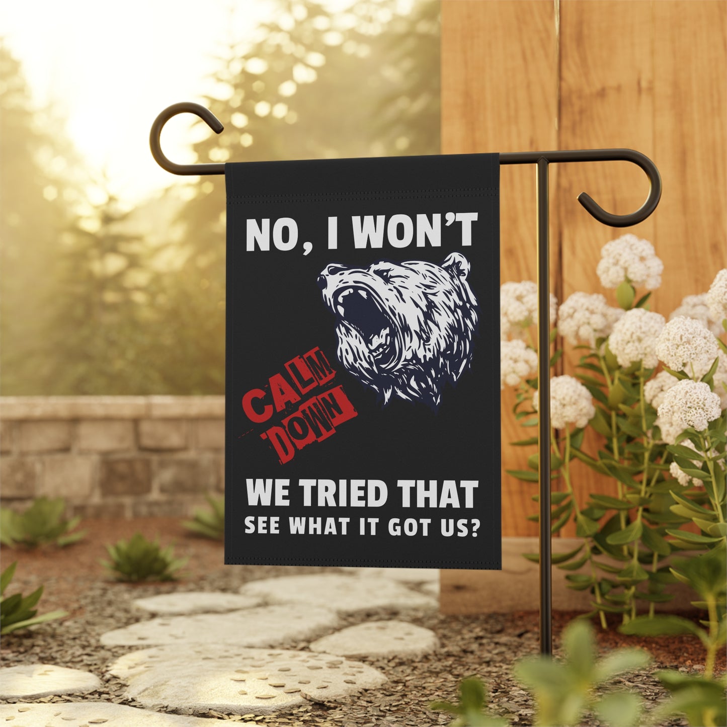 No I Won't Calm Down Political Anti-Trump Bear Themed Garden Flag