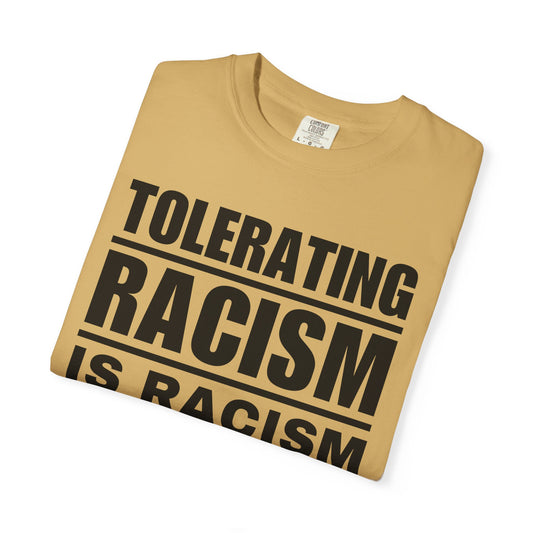 Tolerating Racism Is Racism Bold Block Typography Comfort Colors Tee