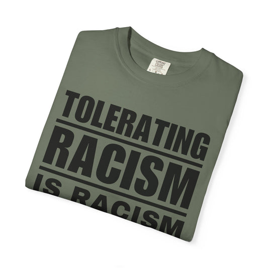 Tolerating Racism Is Racism Bold Block Typography Comfort Colors Tee
