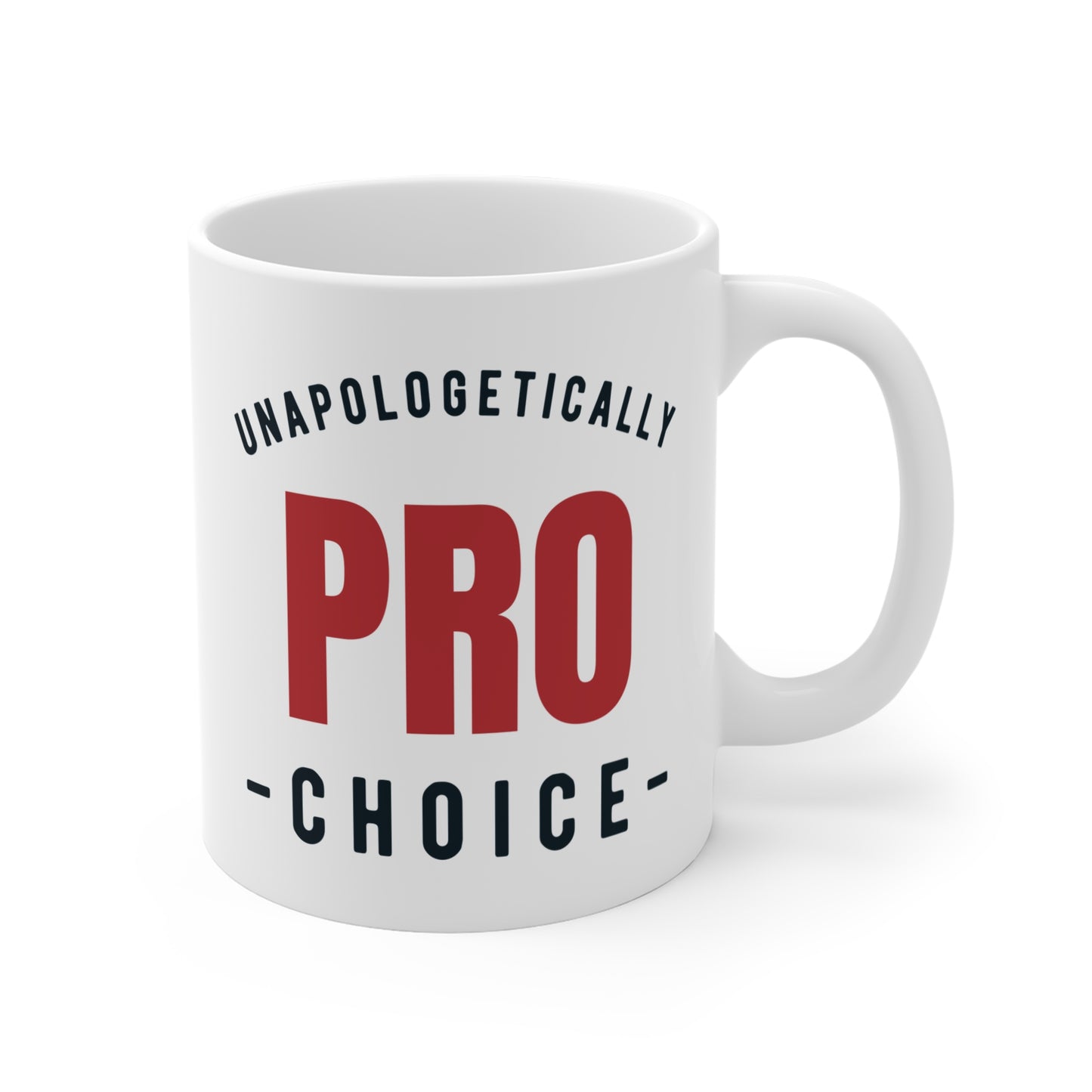 Unapologetically Pro Choice Coffee Cup