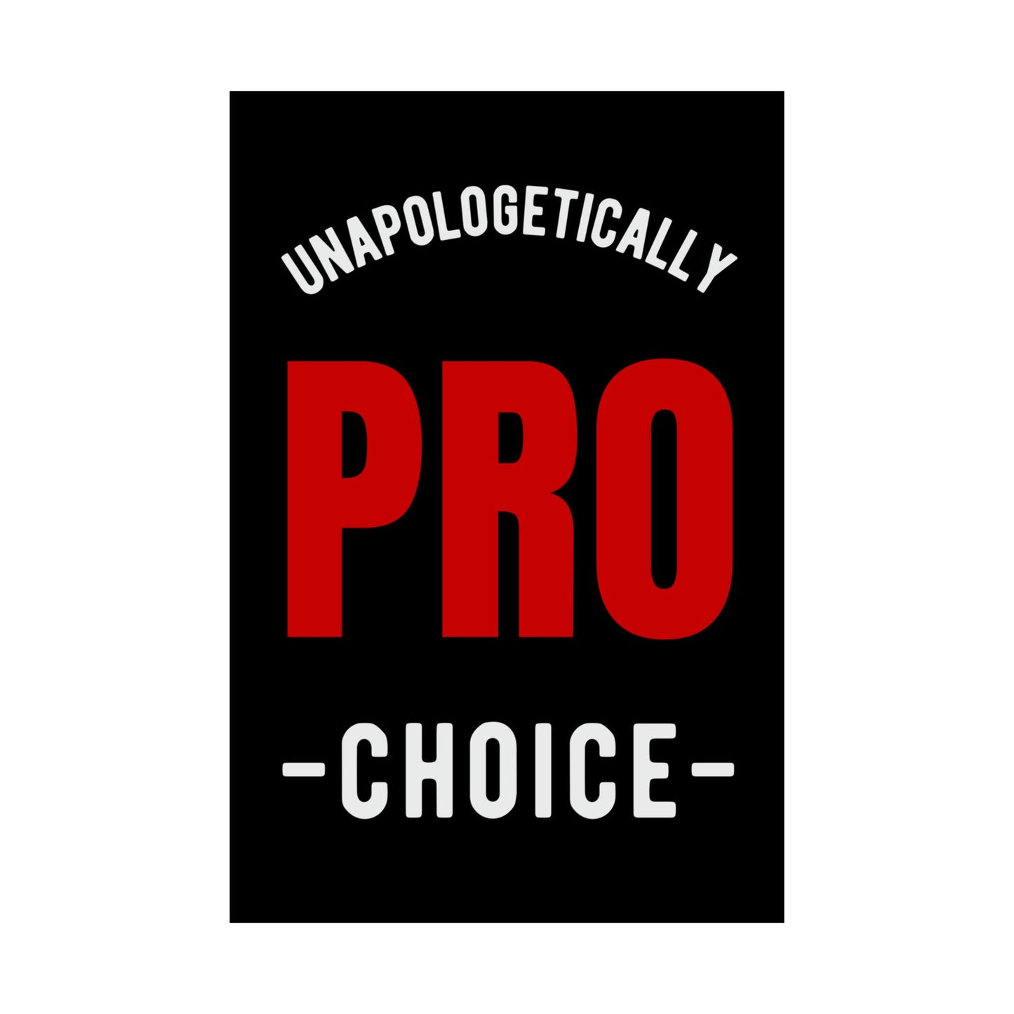 Unapologetically Pro-Choice Matte Vertical Poster