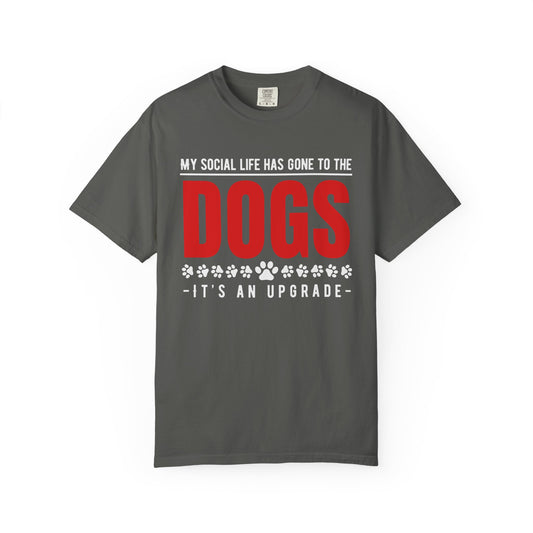 My Social Life Has Gone to the Dogs Comfort Colors Tee