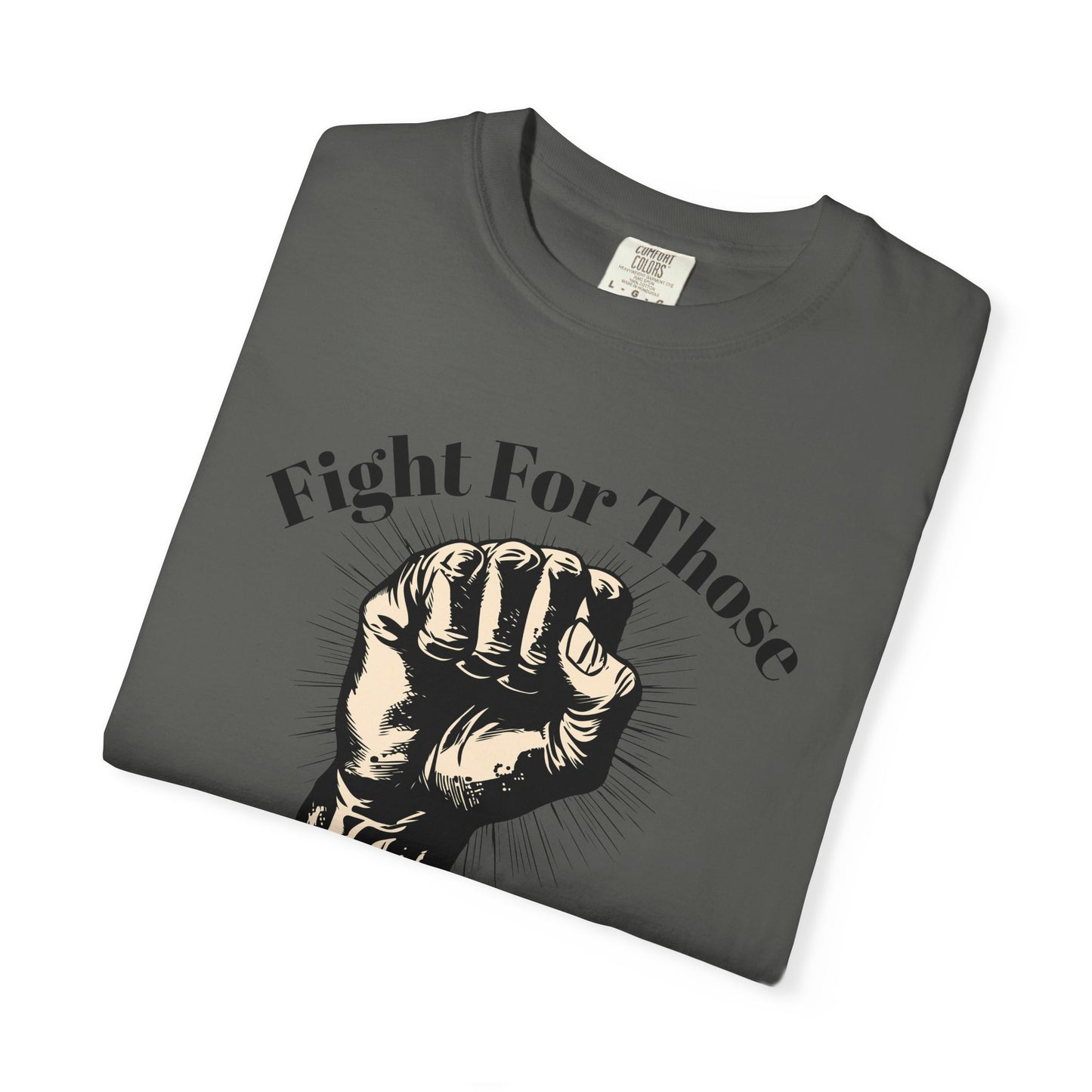 Fight For Those Without Your Privilege Raised Fist Social Justice Tee