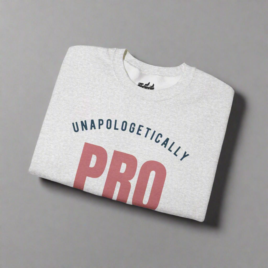 Unapologetically Pro Choice Sweatshirt