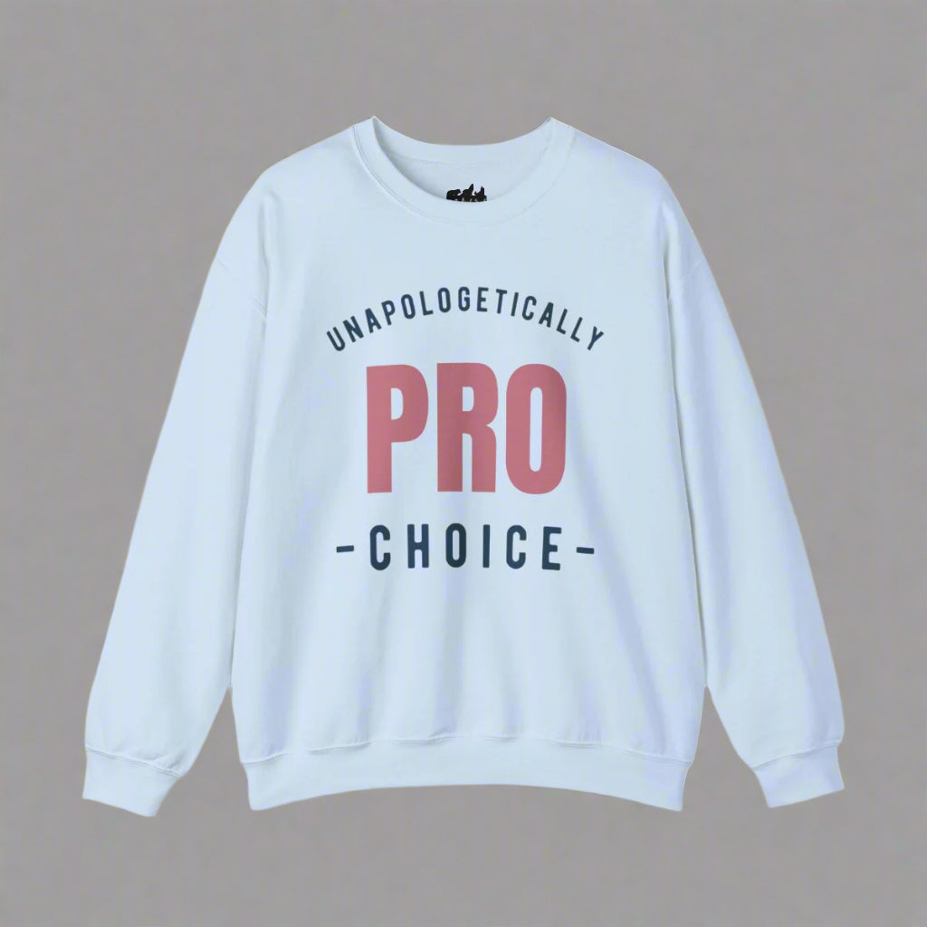 Unapologetically Pro Choice Sweatshirt