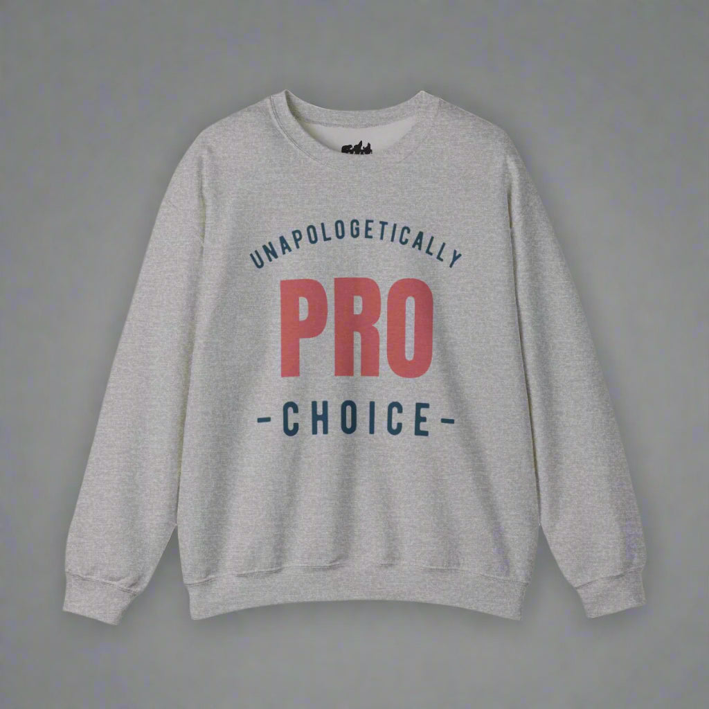 Unapologetically Pro Choice Sweatshirt