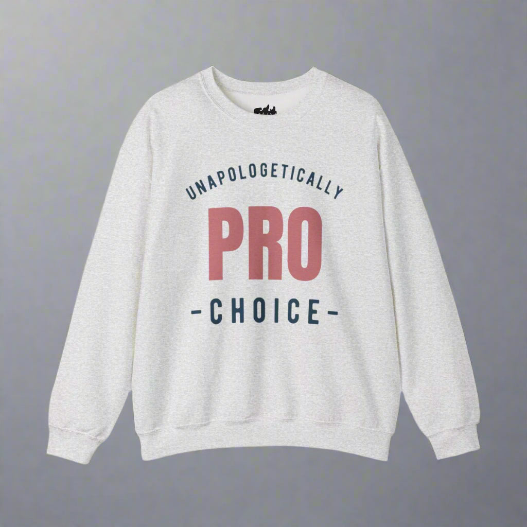 Unapologetically Pro Choice Sweatshirt