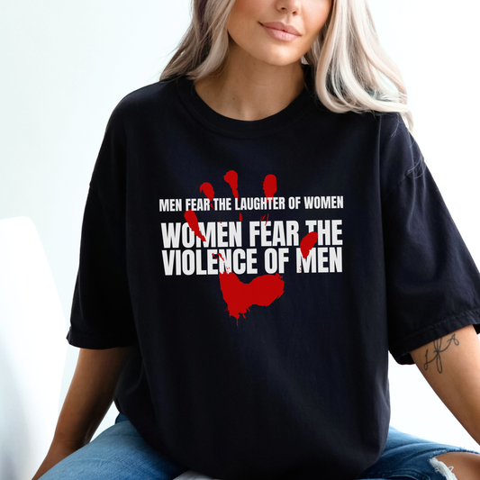 Men Fear the Laughter of Women, Women Fear the Violence of Men Comfort Colors T-Shirt