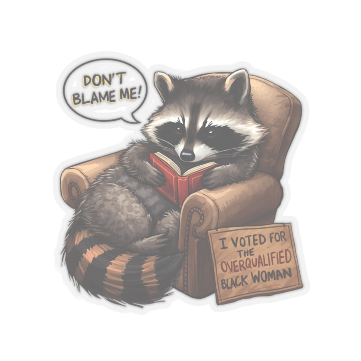 Raccoon Reading Political Anti-Trump Kiss-Cut Sticker, Democrat Feminist Anti Trump Decal, Leftist Meme Art for Laptop, Tumbler, Phone Case