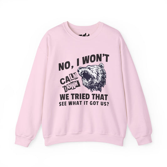 "No, I Won't Calm Down" — Growling Bear Sweatshirt