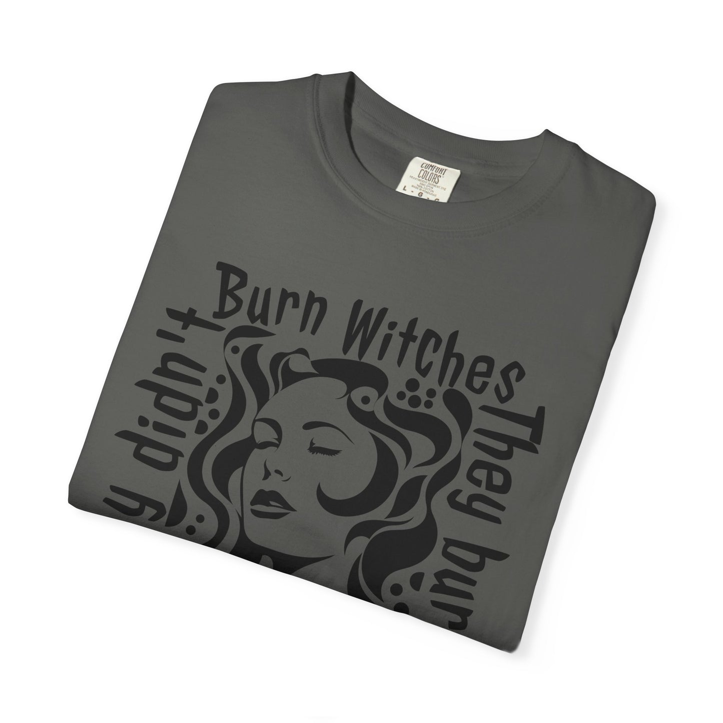They Didn't Burn Witches Feminist T-Shirt