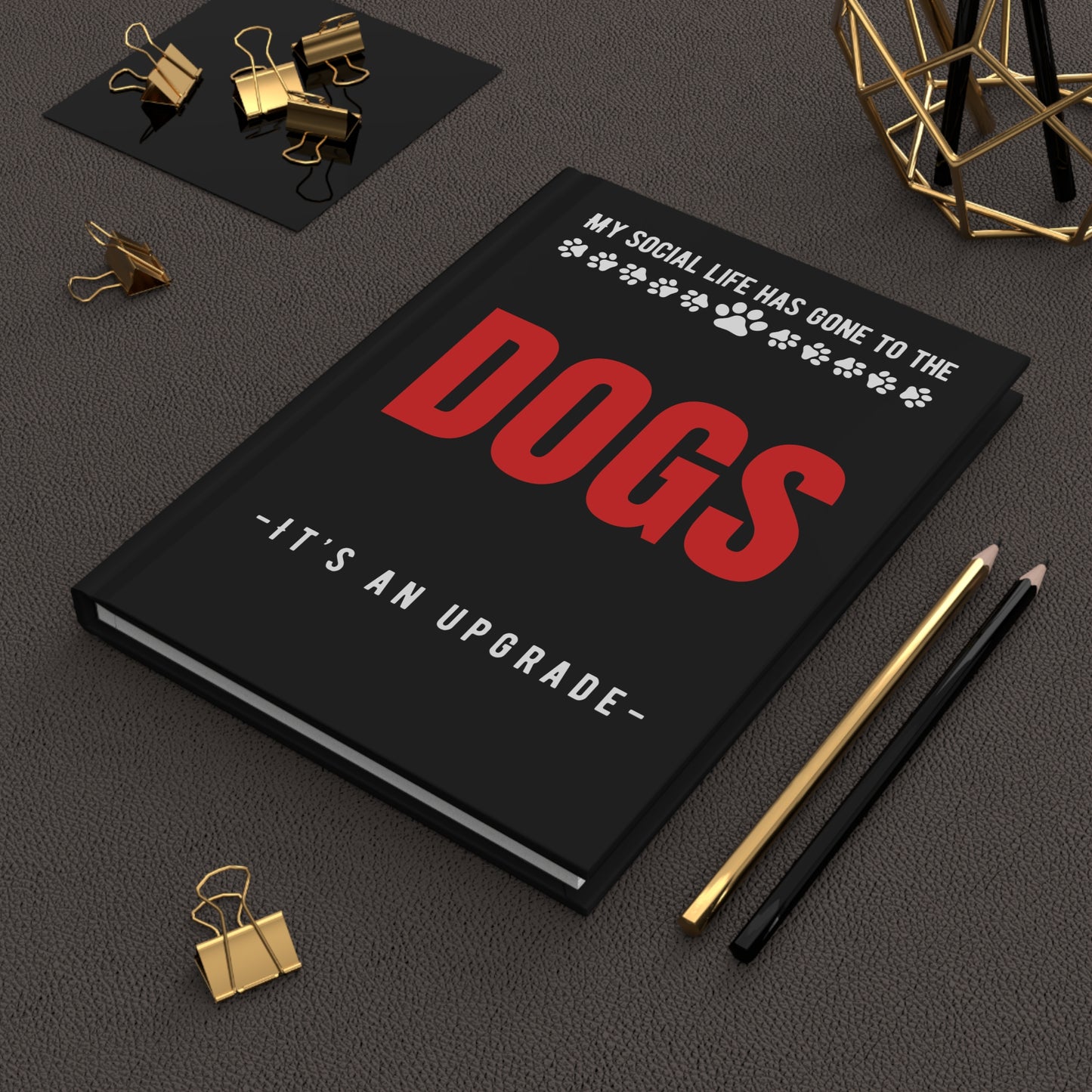 My Social Life Has Gone to the Dogs Dog Lover Hardcover Journal