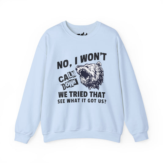 "No, I Won't Calm Down" — Growling Bear Sweatshirt