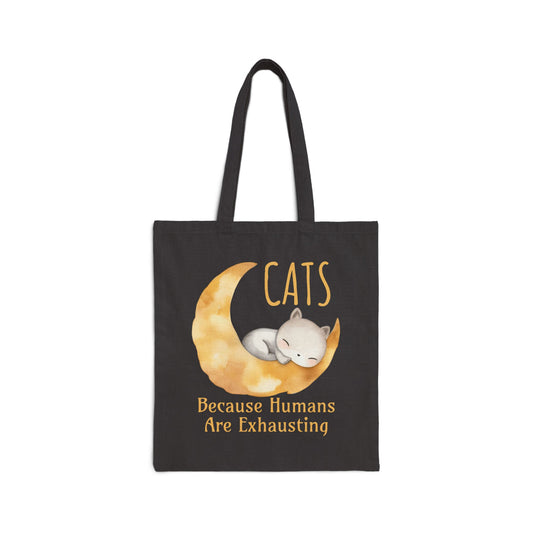 Cats. Because Humans Are Exhausting Canvas Tote Bag