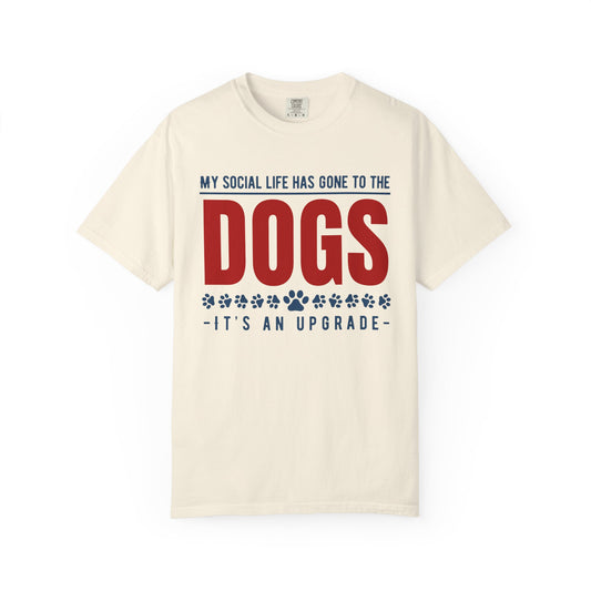 My Social Life Has Gone to the Dogs Comfort Colors Tee