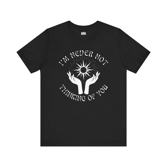 I'm Never Not Thinking of You Grief Tee