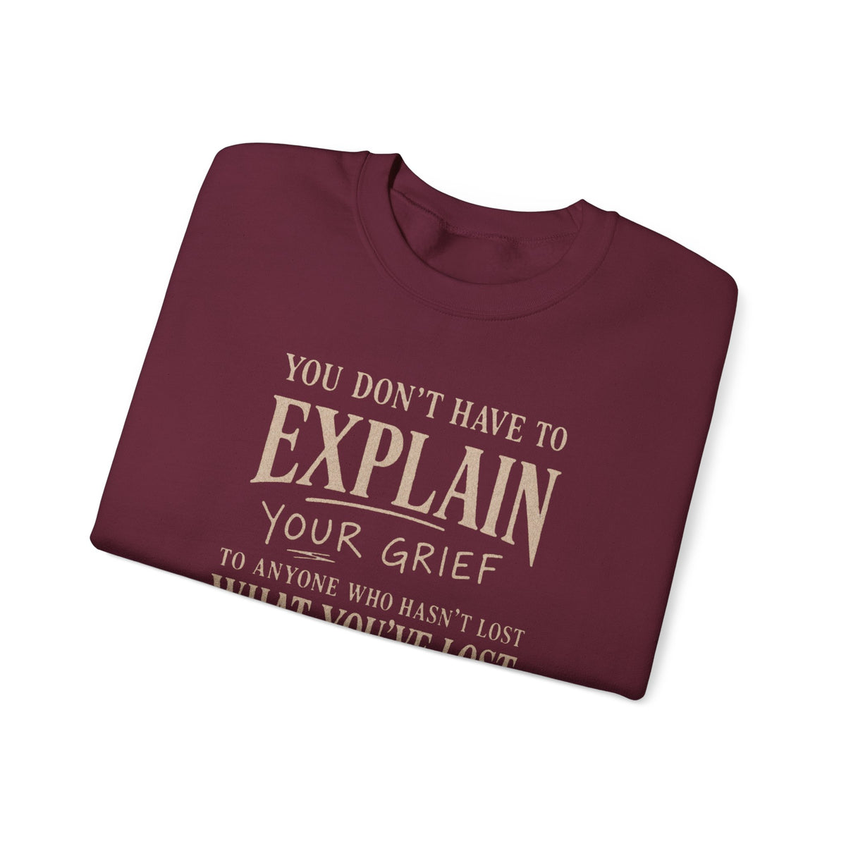 You Don’t Have to Explain Your Grief Sweatshirt