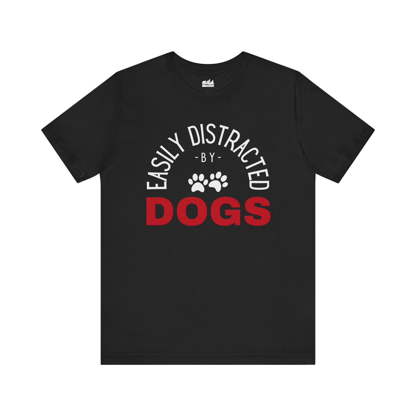 Easily Distracted by Dogs T-Shirt