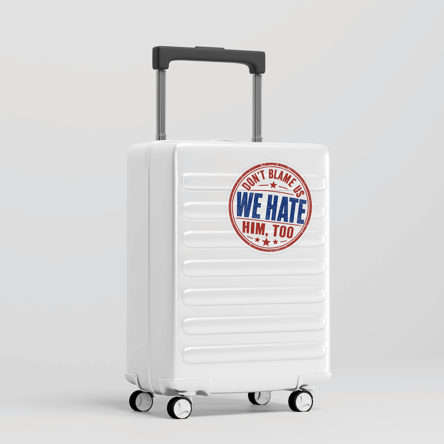 Funny Anti Trump TRAVEL Sticker, Don't Blame Us We Hate Him, Too Decal, Political Humor Kiss-Cut, Travel Apology Protest Liberal International Ally