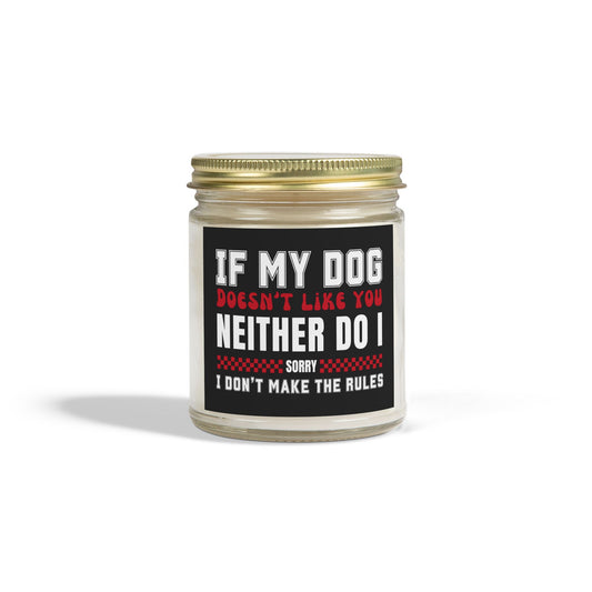 If My Dog Doesn't Like You Dog Lover 9 oz Scented Candle
