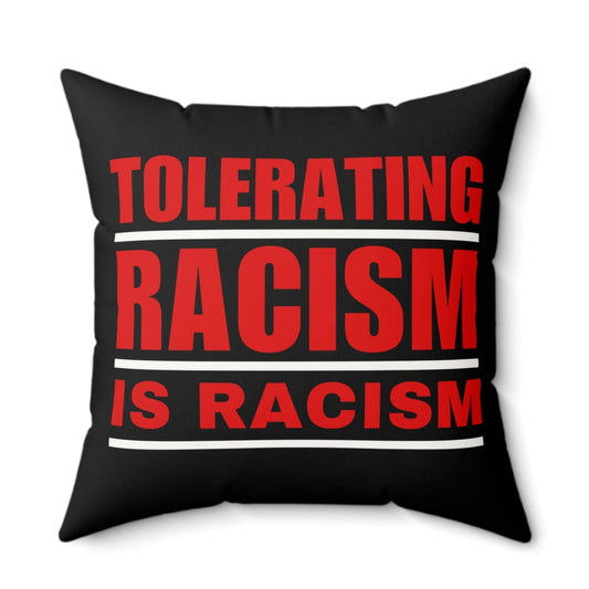 Tolerating Racism Is Racism Faux Suede Pillow