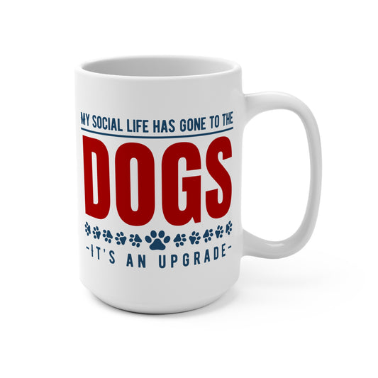 My Social Life Has Gone to The Dogs Mug