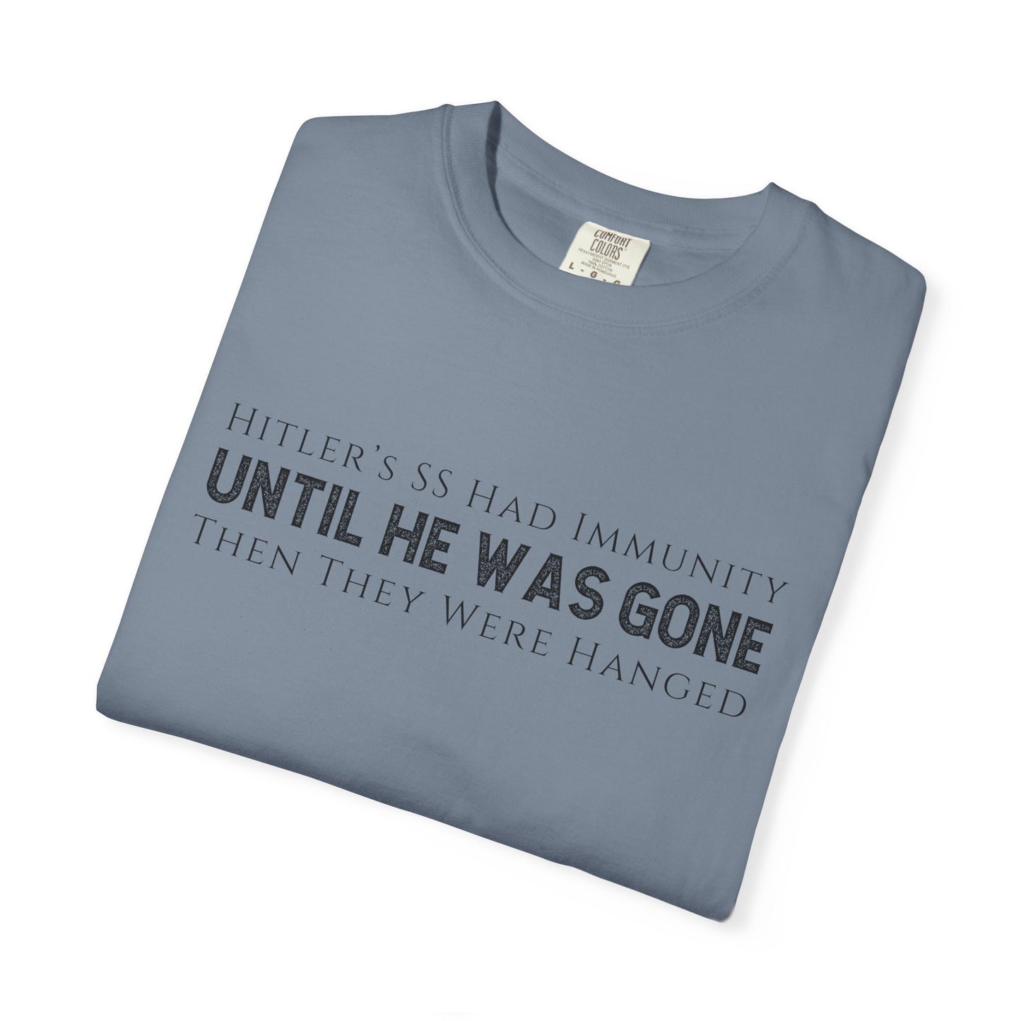 Hitler's SS had Immunity Until He Was Gone T-Shirt Protest Trump's ICE Tee