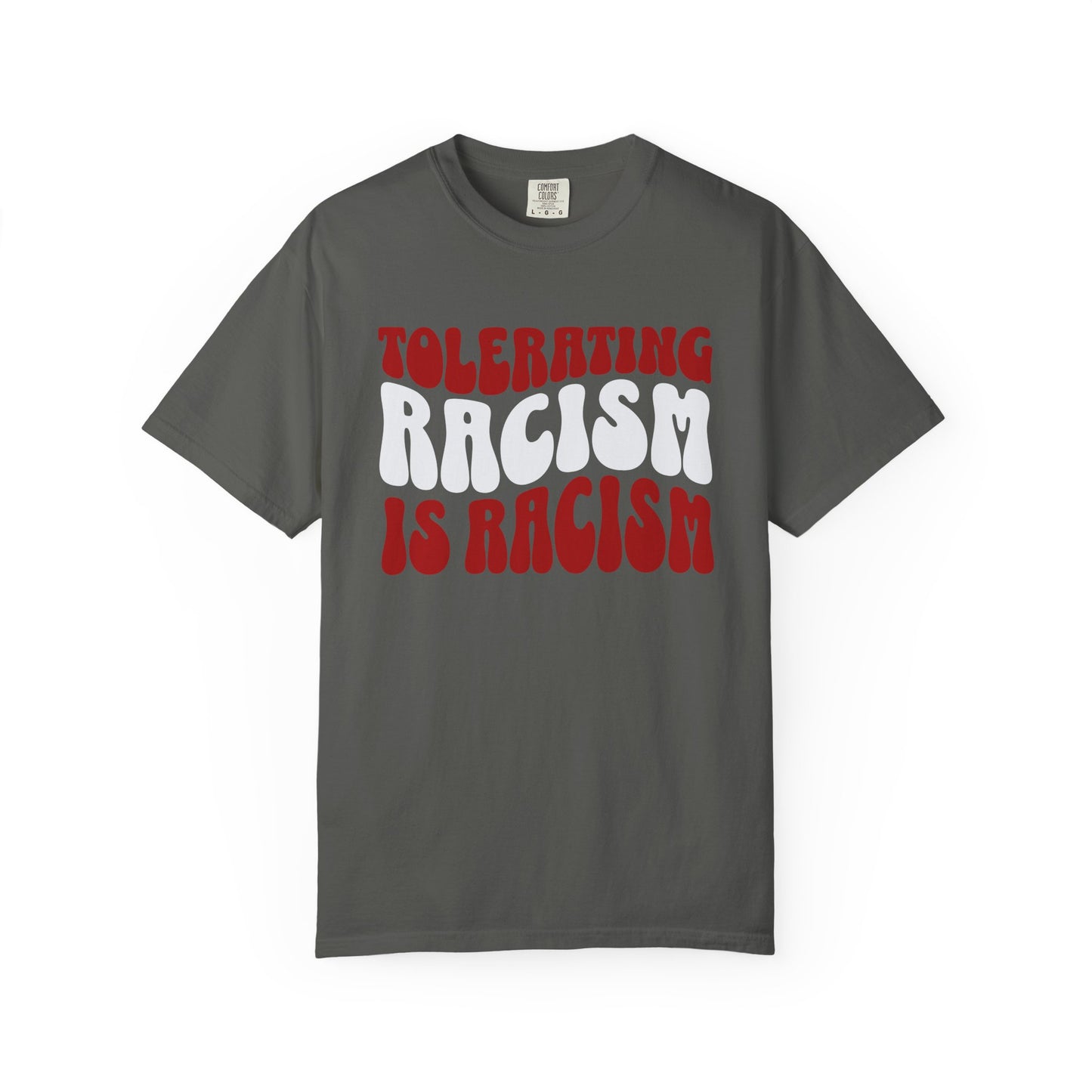 Tolerating Racism is Racism Wavy Comfort Colors T-Shirt