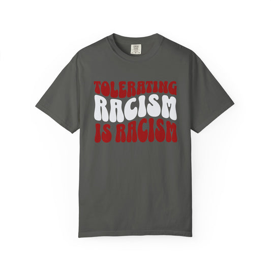 Tolerating Racism is Racism Wavy Comfort Colors T-Shirt
