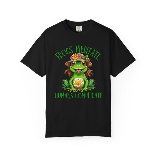 "Frogs Meditate, Humans Complicate" — Whimsical Frog Graphic Tee