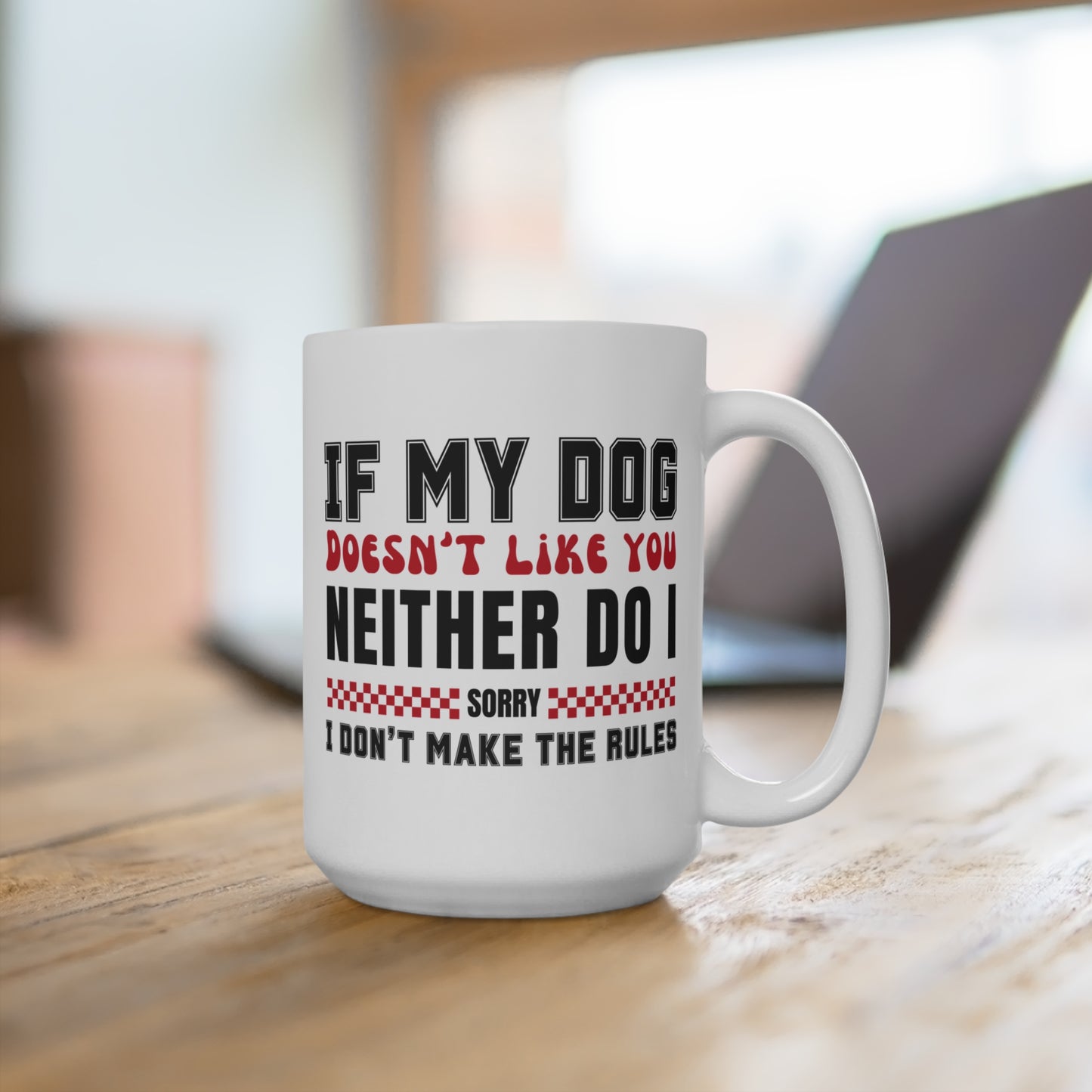 If My Dog Doesn't Like You Dog Lover's 15 oz Mug