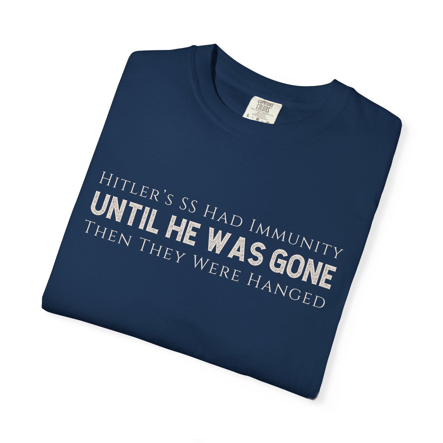 Hitler's SS had Immunity Until He Was Gone T-Shirt Protest Trump's ICE Tee